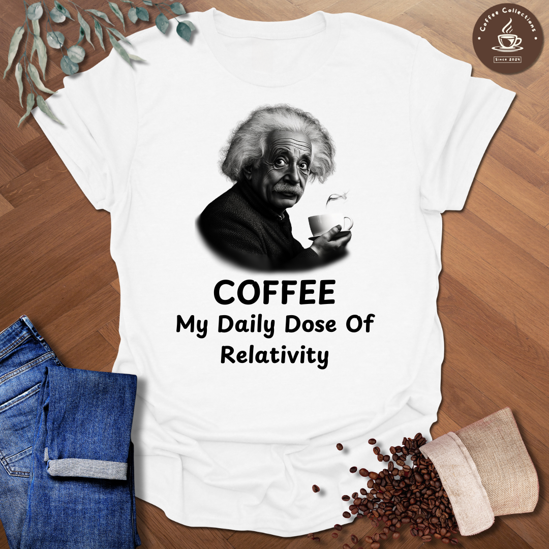 Einstein Daily Dose of Relativity T-Shirt