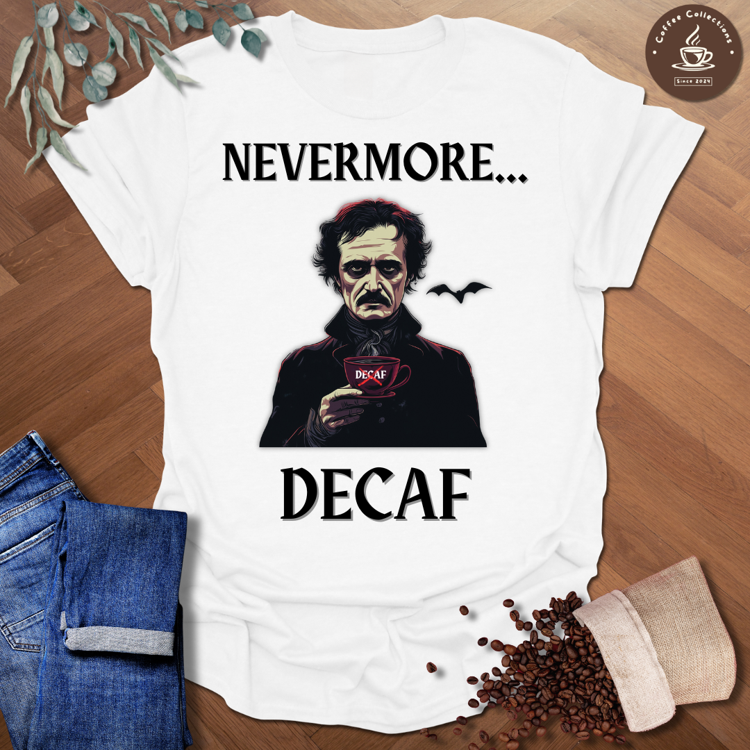 Nevermore Decaf T-Shirt