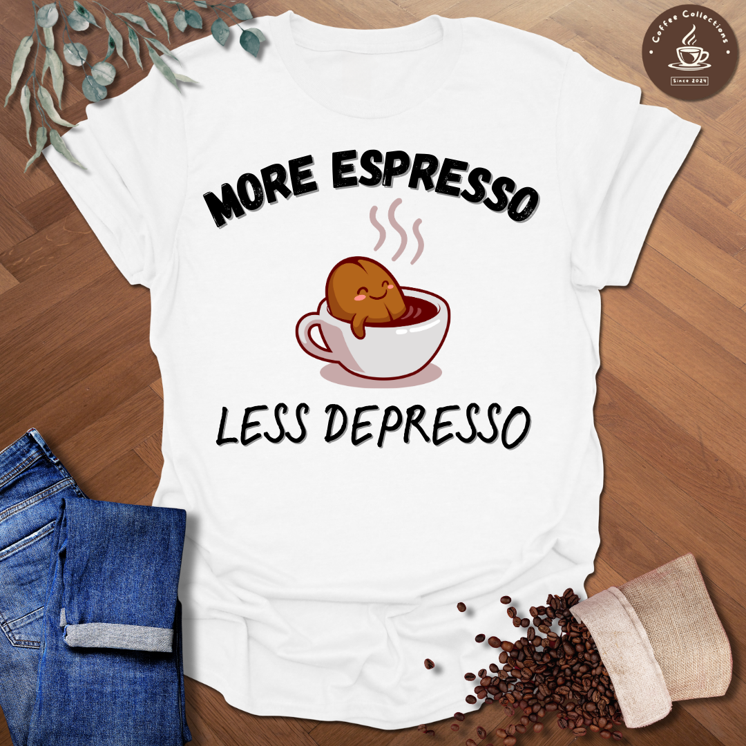 More Espresso Less Depresso T-Shirt