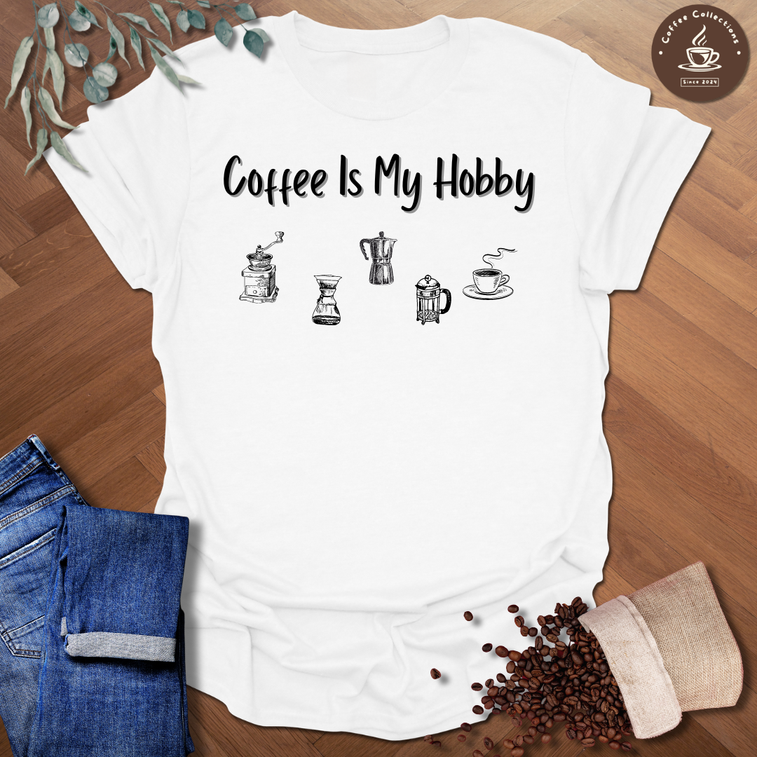 Coffee Is My Hobby T-Shirt