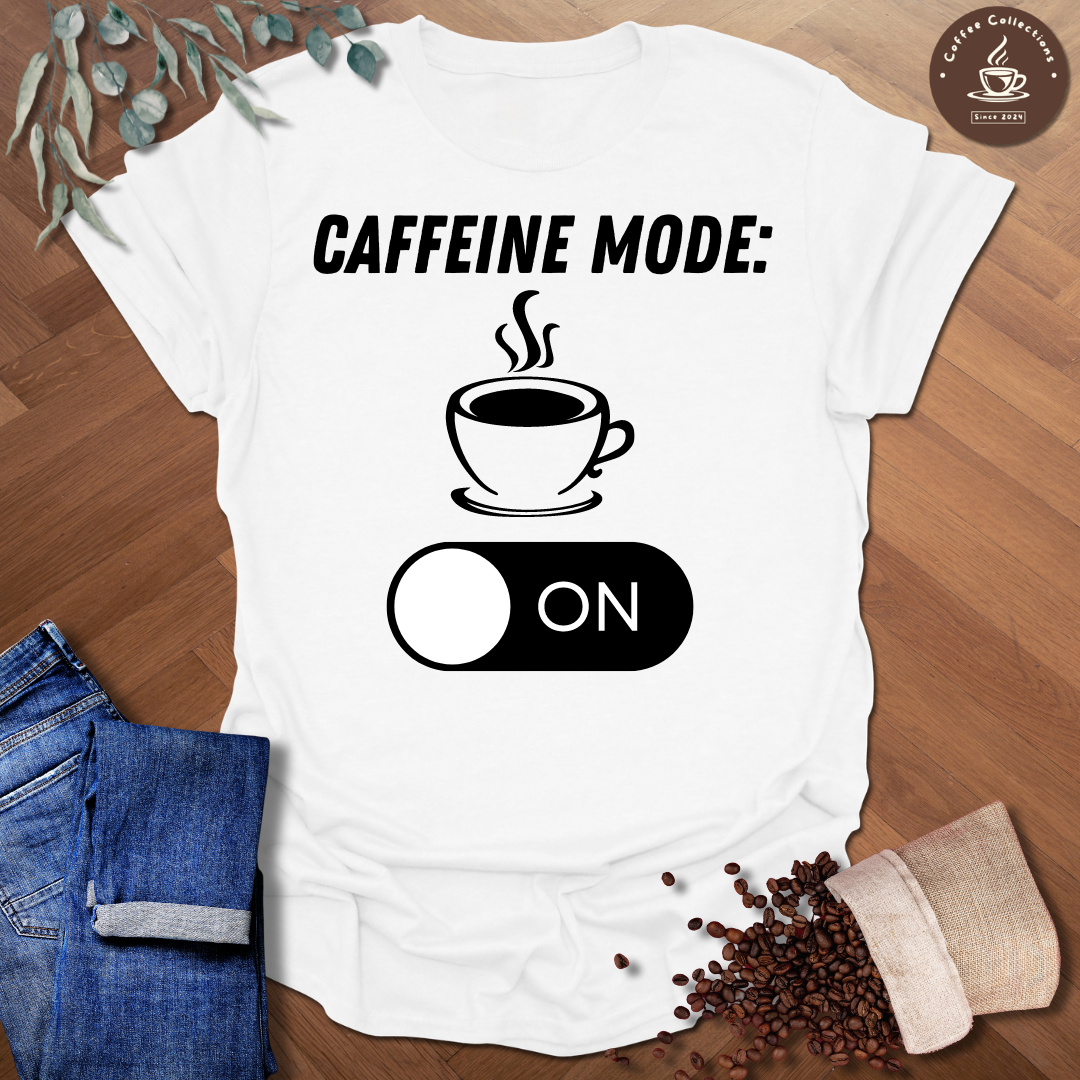 Caffeine Mode ON T-Shirt