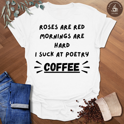 Roses Are Red Mornings Are Hard T-Shirt