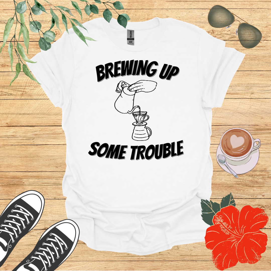 Brewing Up Some Trouble T-Shirt