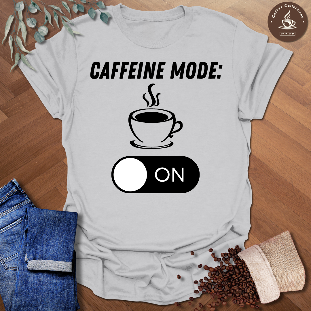 Caffeine Mode ON T-Shirt