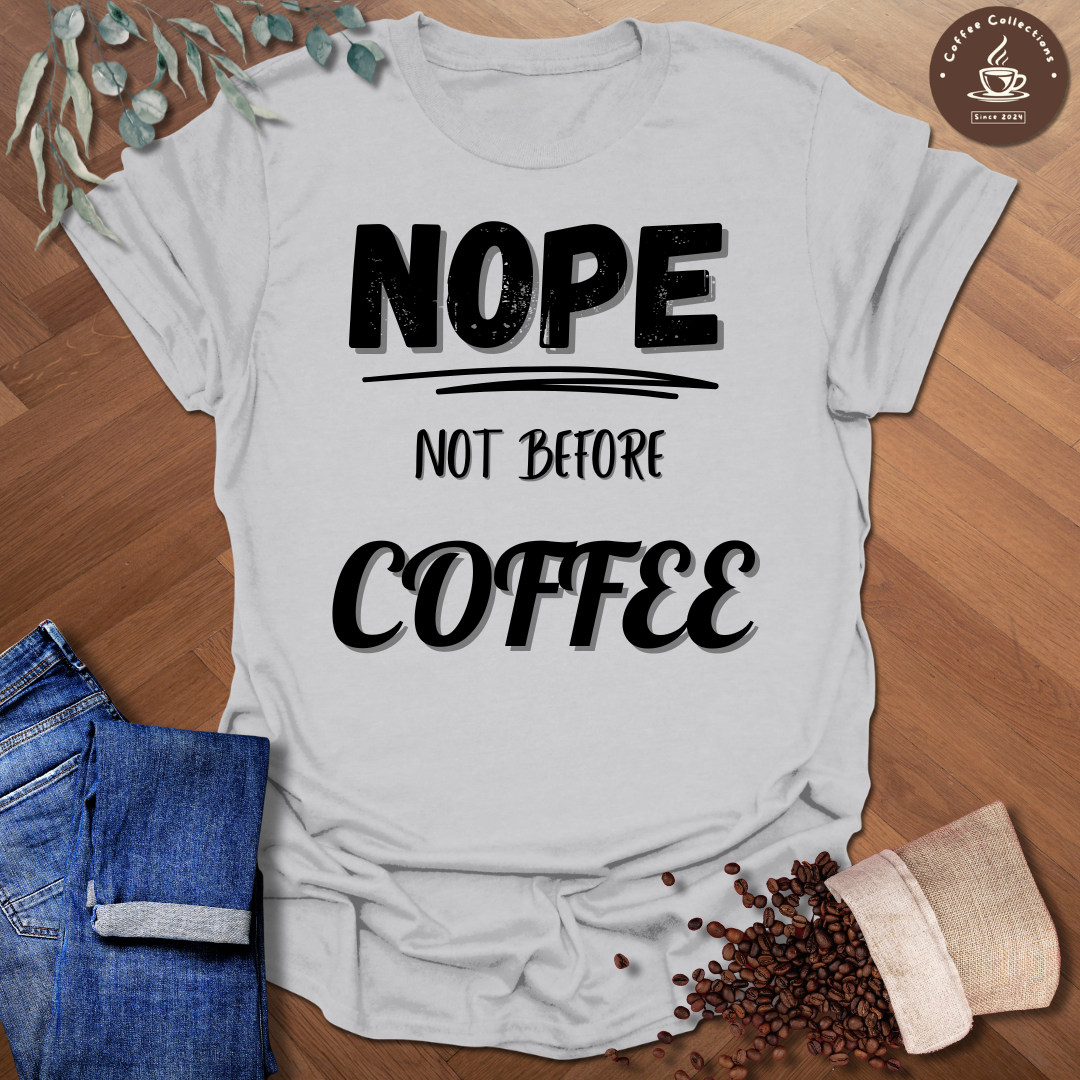 Nope Not Before Coffee T-Shirt