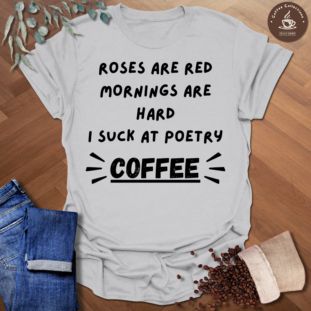 Roses Are Red Mornings Are Hard T-Shirt