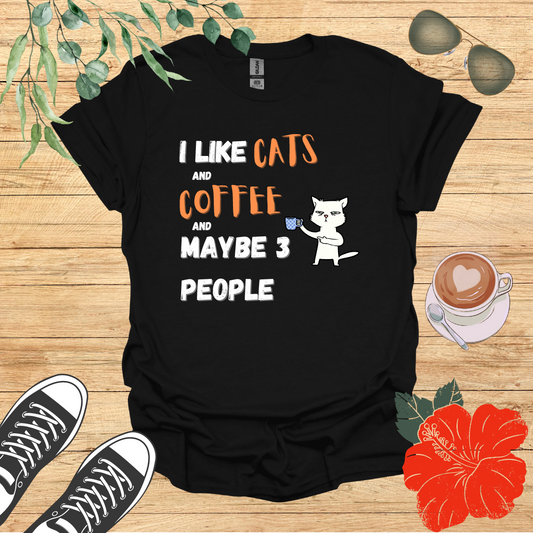 I Like Cats and Coffee and Maybe 3 People T-Shirt