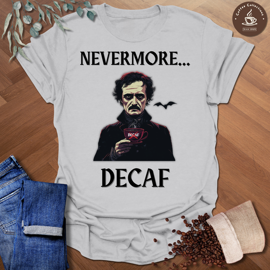 Nevermore Decaf T-Shirt