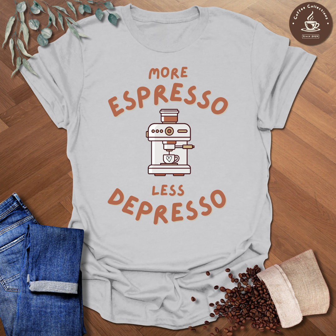 More Espresso Less Depresso T-Shirt