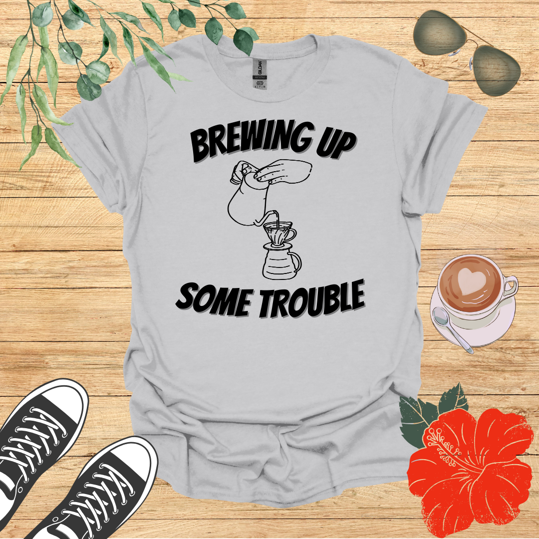 Brewing Up Some Trouble T-Shirt