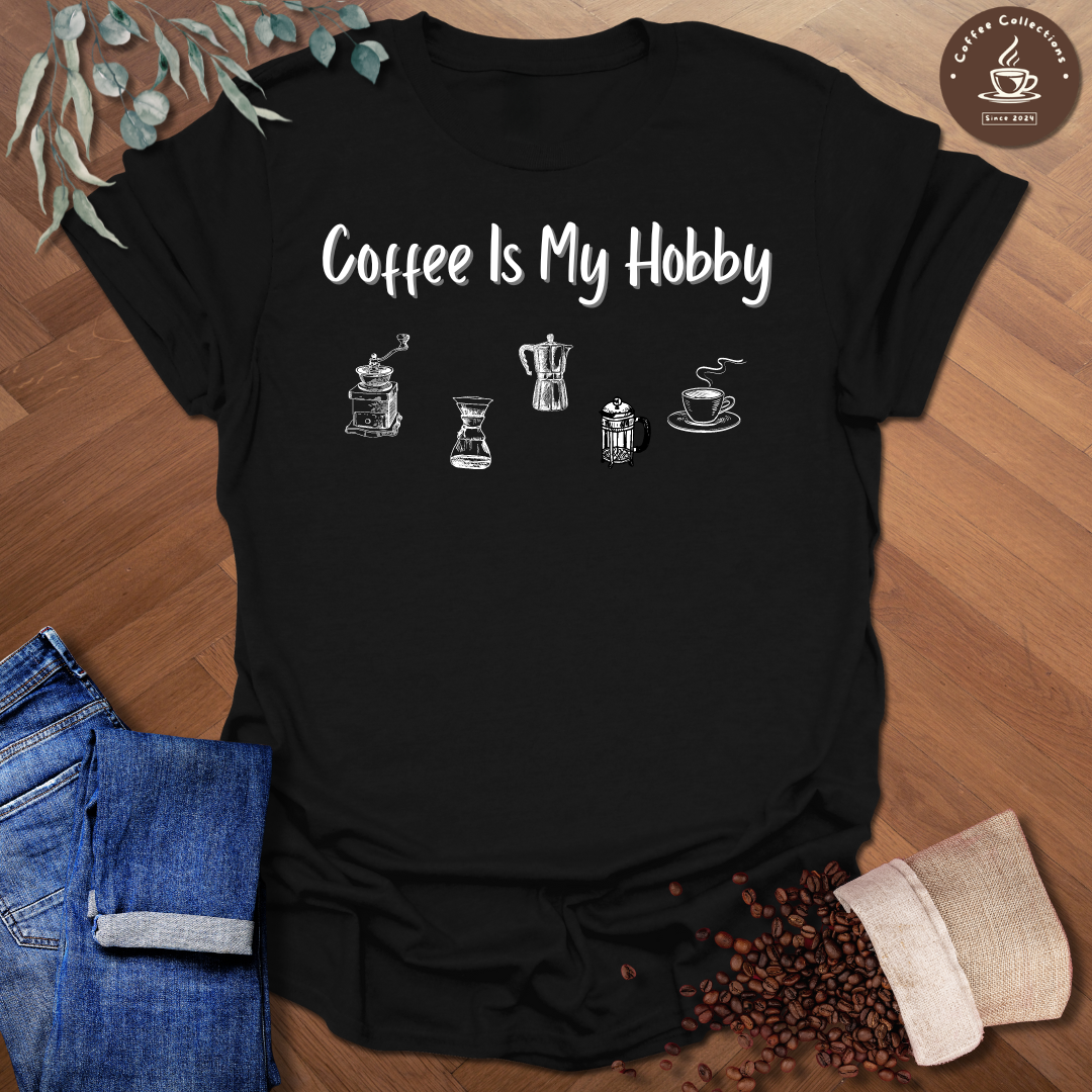 Coffee Is My Hobby T-Shirt