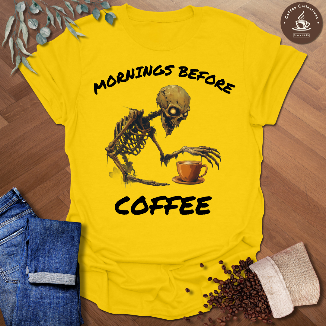 Mornings Before Coffee T-Shirt