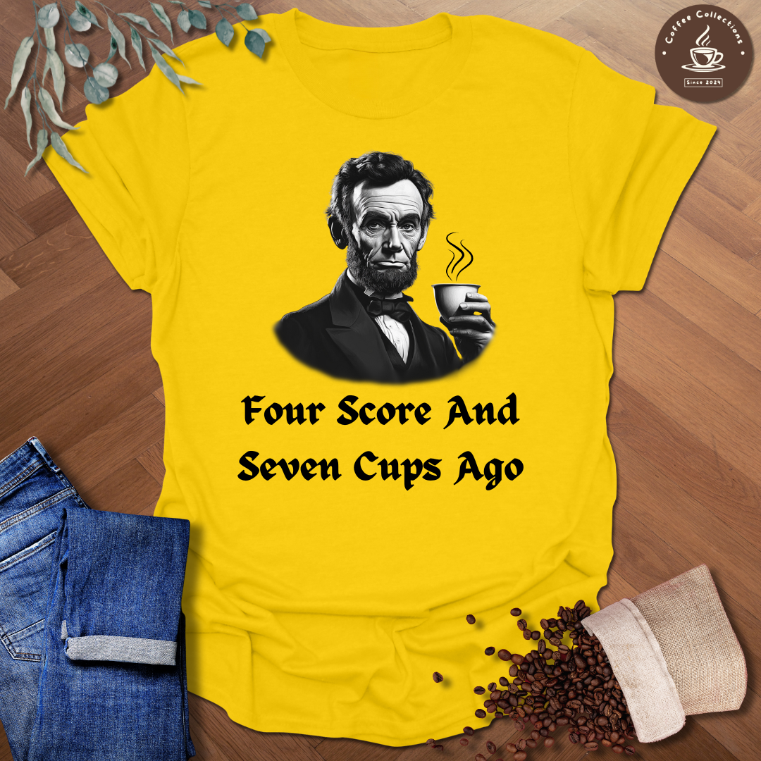 Lincoln Four Score And Seven Cups Ago T-Shirt