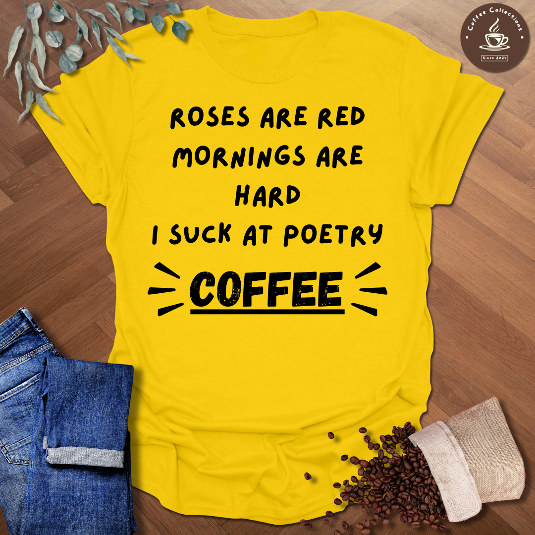 Roses Are Red Mornings Are Hard T-Shirt