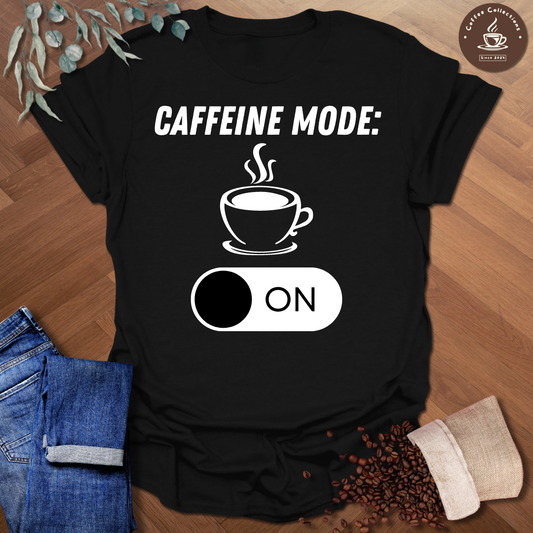 Caffeine Mode ON T-Shirt