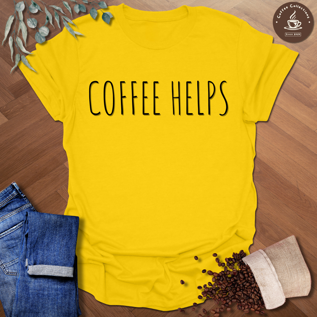 Coffee Helps T-Shirt