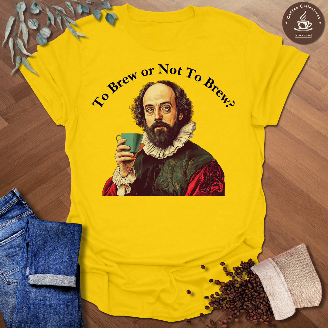 To Bre Or Not To Brew T-Shirt