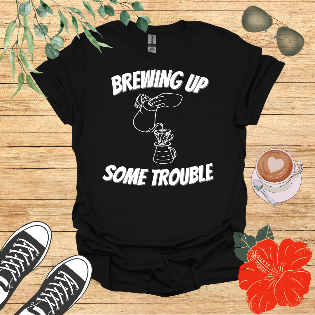 Brewing Up Some Trouble T-Shirt