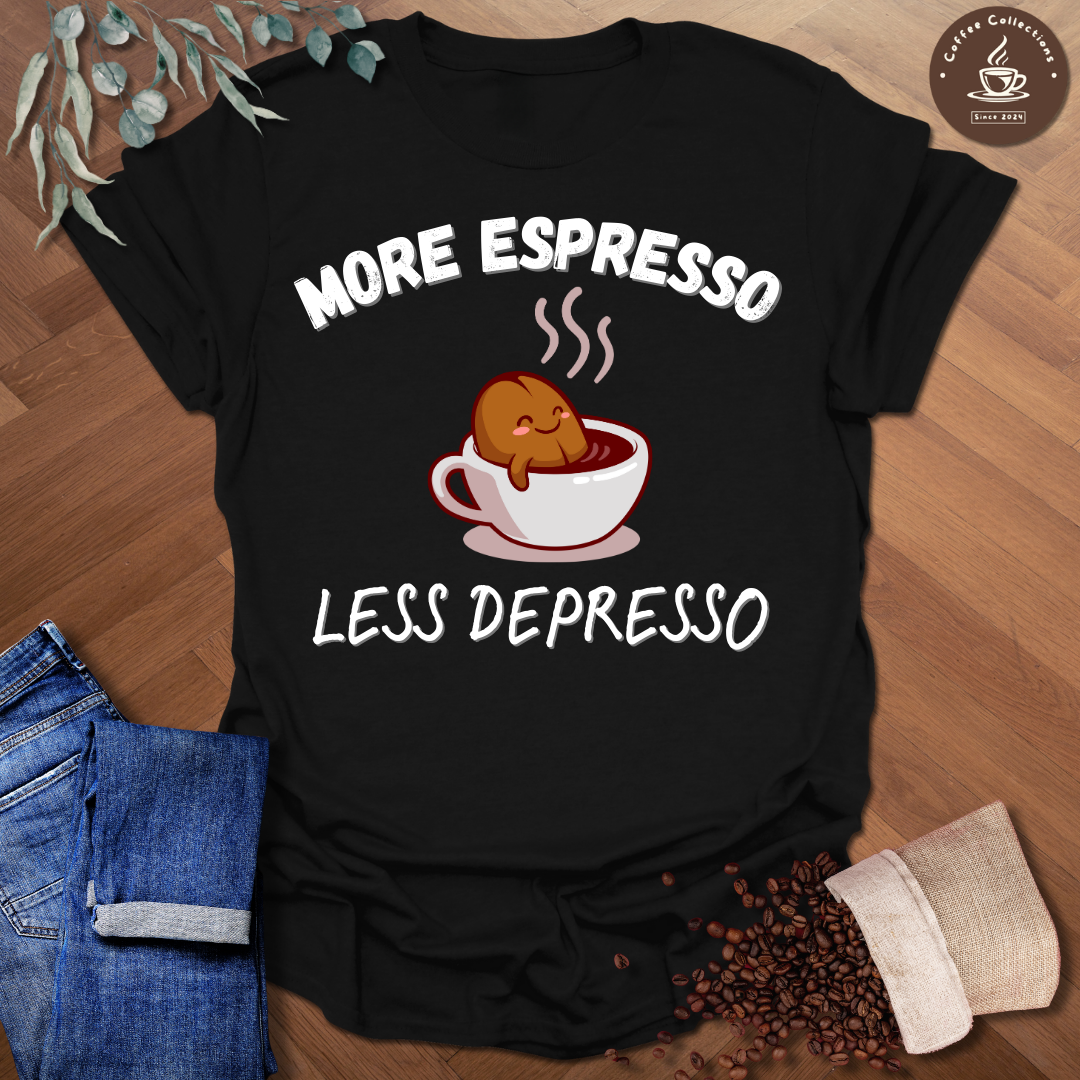 More Espresso Less Depresso T-Shirt