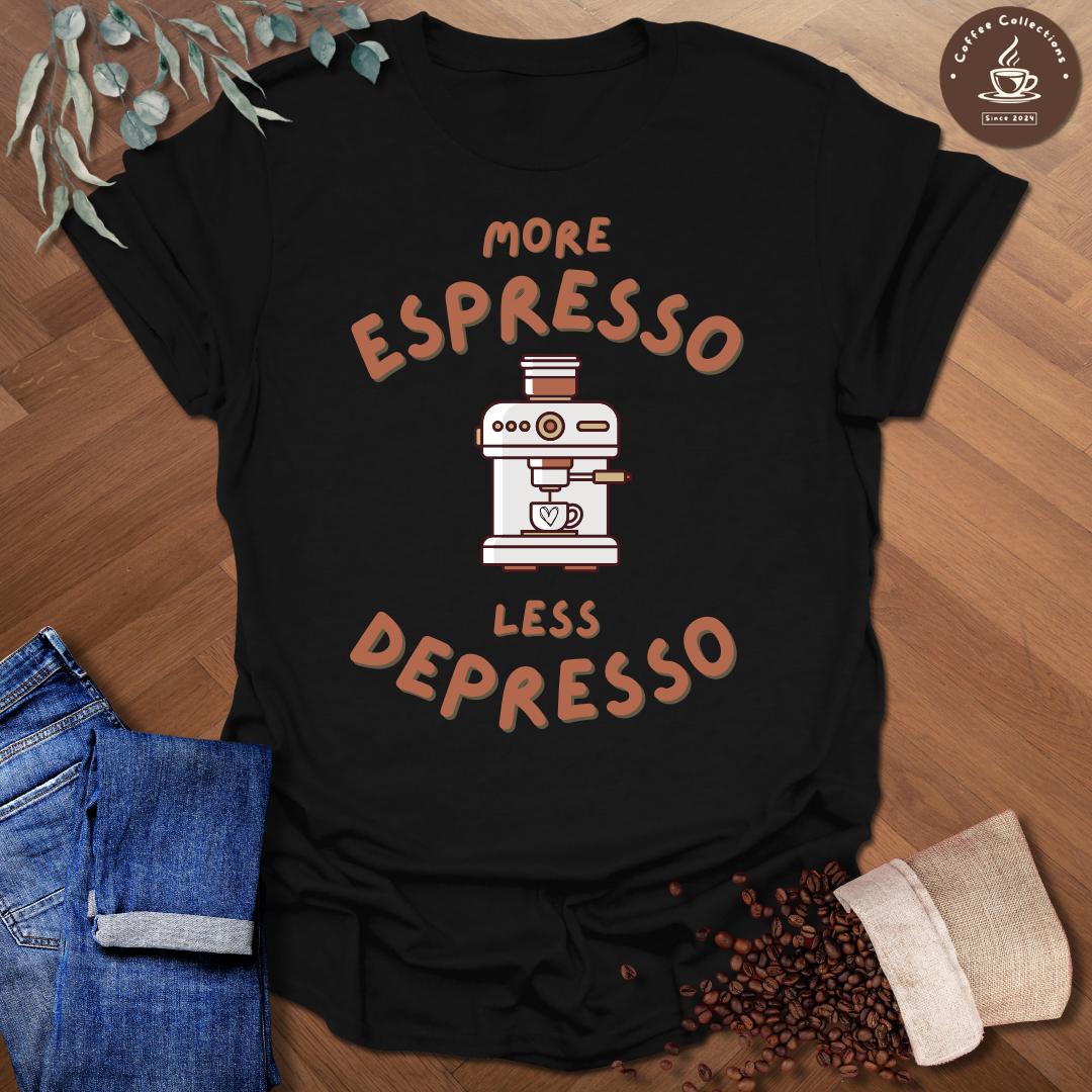 More Espresso Less Depresso T-Shirt