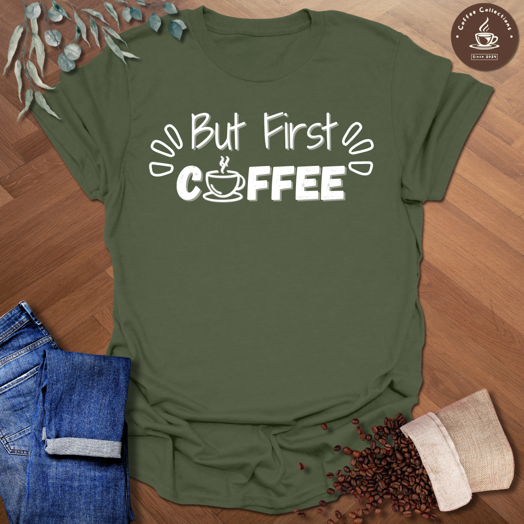 But First Coffee T-Shirt