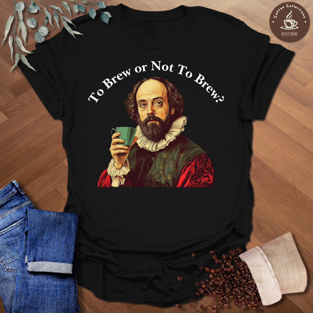 To Bre Or Not To Brew T-Shirt