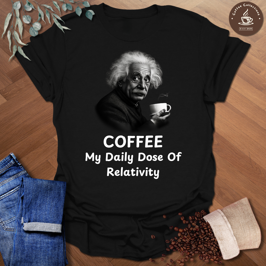 Einstein Daily Dose of Relativity T-Shirt