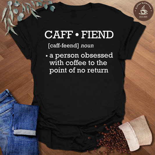 Caff-fiend Definition T-Shirt