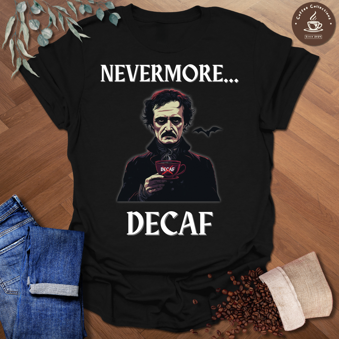 Nevermore Decaf T-Shirt