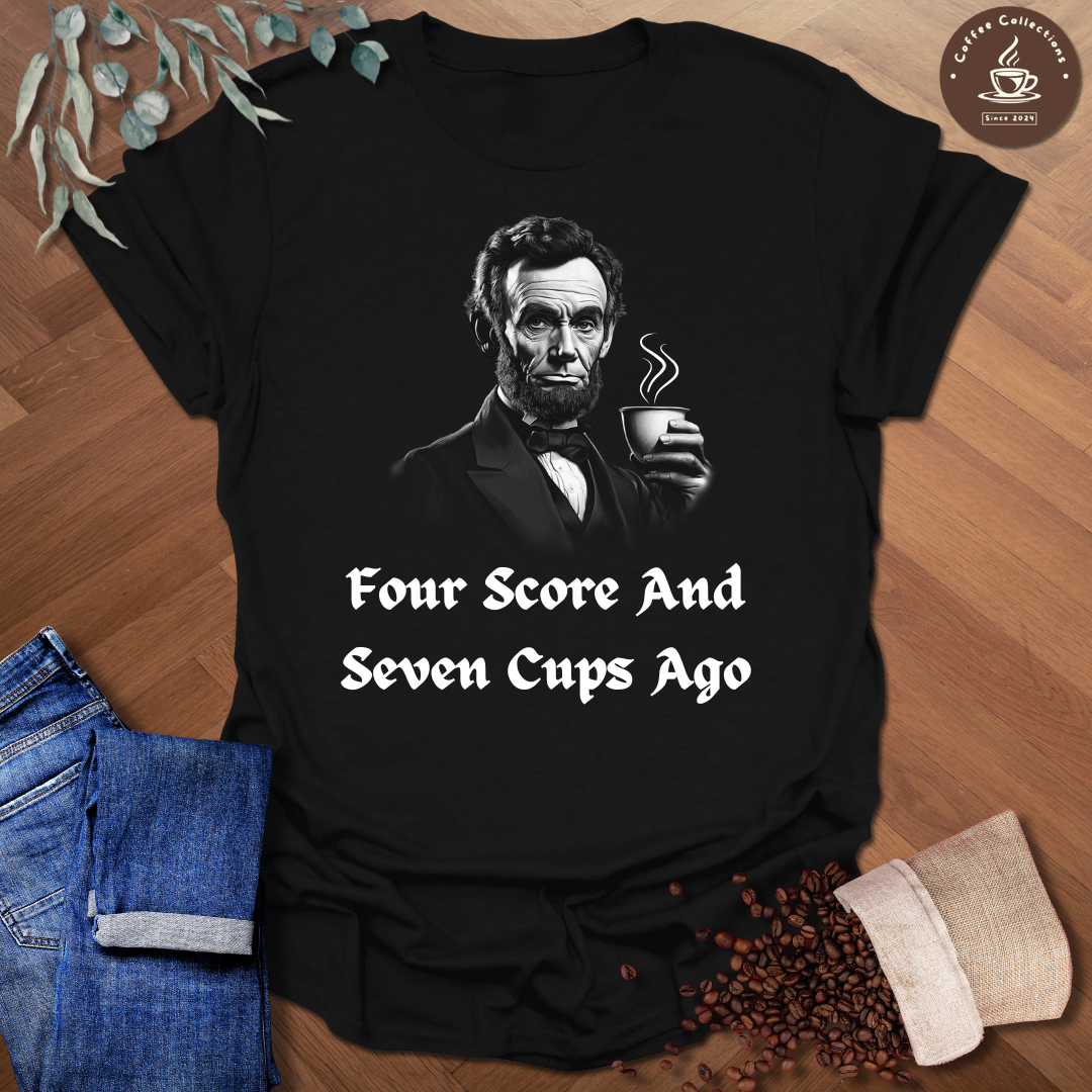 Lincoln Four Score And Seven Cups Ago T-Shirt