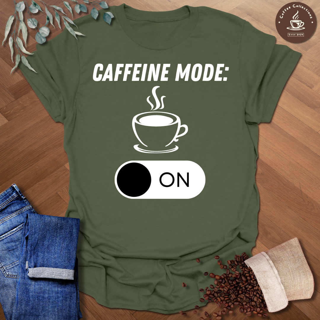 Caffeine Mode ON T-Shirt