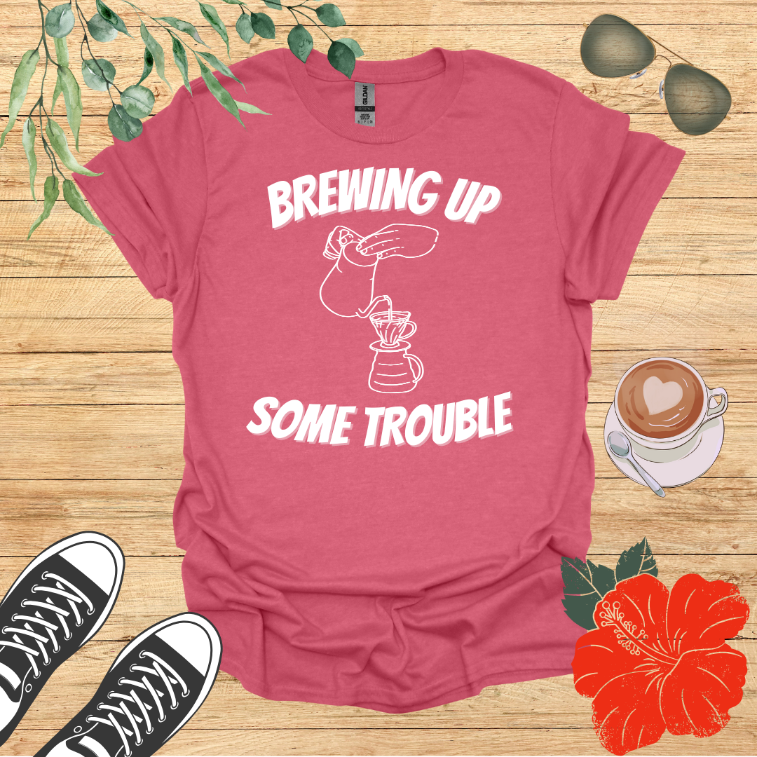 Brewing Up Some Trouble T-Shirt