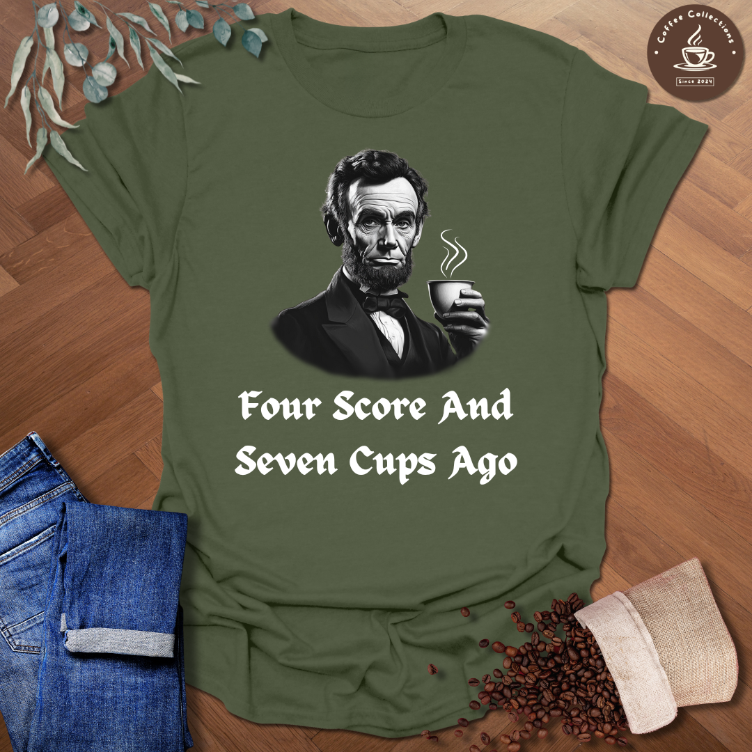 Lincoln Four Score And Seven Cups Ago T-Shirt