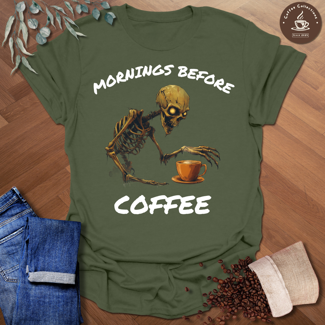 Mornings Before Coffee T-Shirt