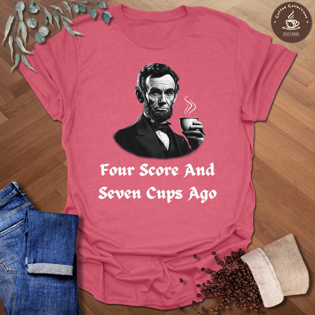 Lincoln Four Score And Seven Cups Ago T-Shirt