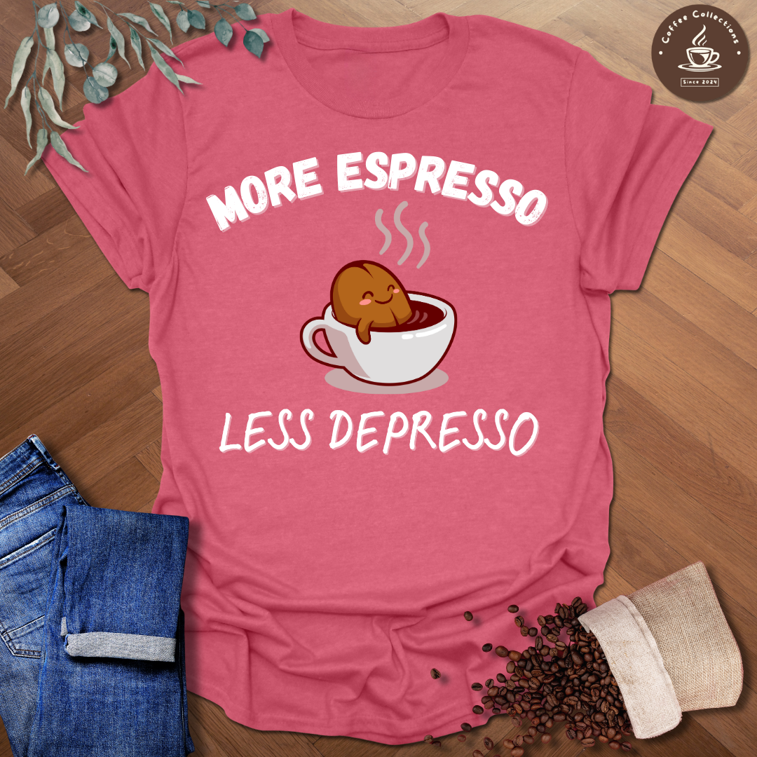 More Espresso Less Depresso T-Shirt