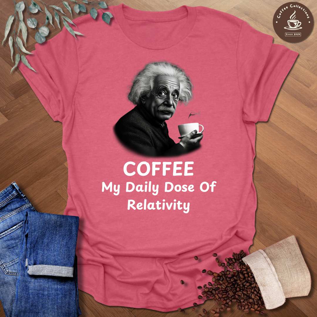 Einstein Daily Dose of Relativity T-Shirt