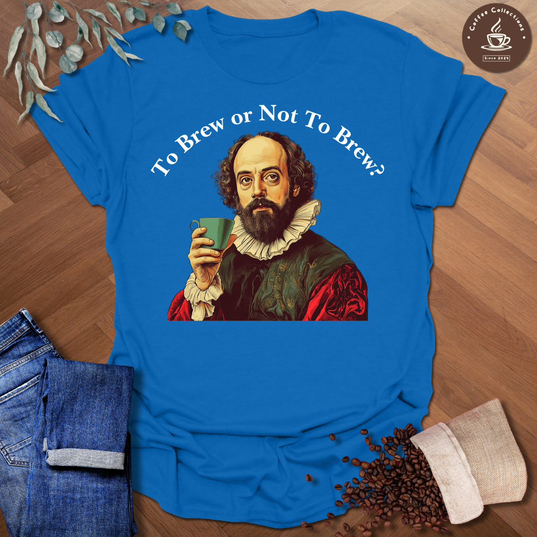 To Bre Or Not To Brew T-Shirt