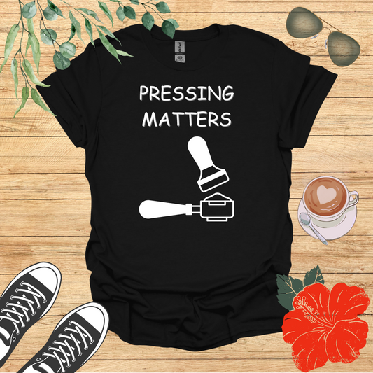 Pressing Matters T-Shirt