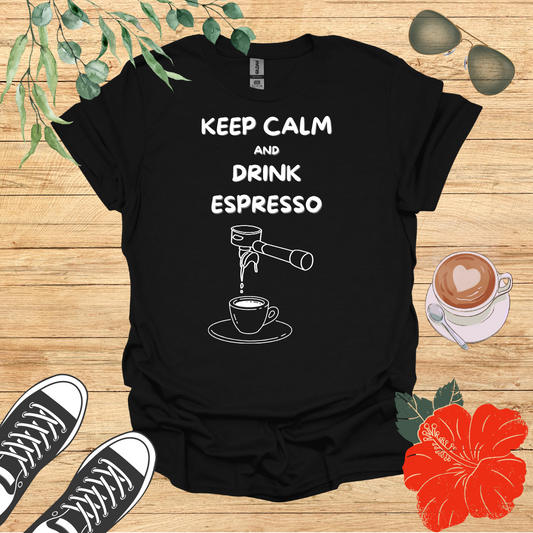 Keep Calm and Drink Espresso T-Shirt