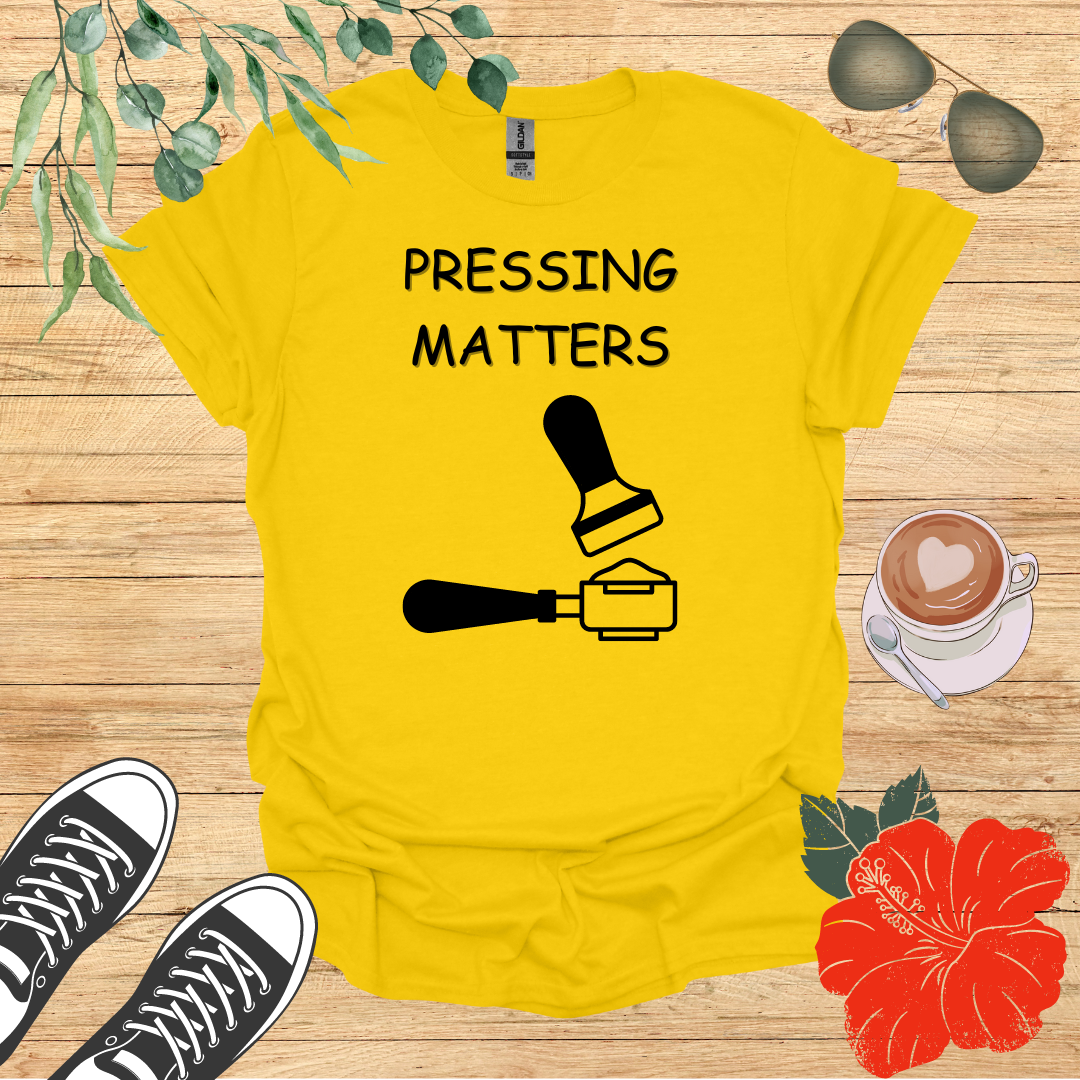 Pressing Matters T-Shirt