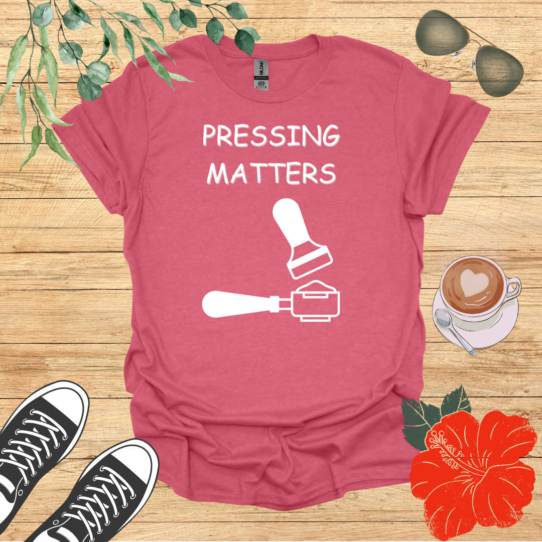 Pressing Matters T-Shirt