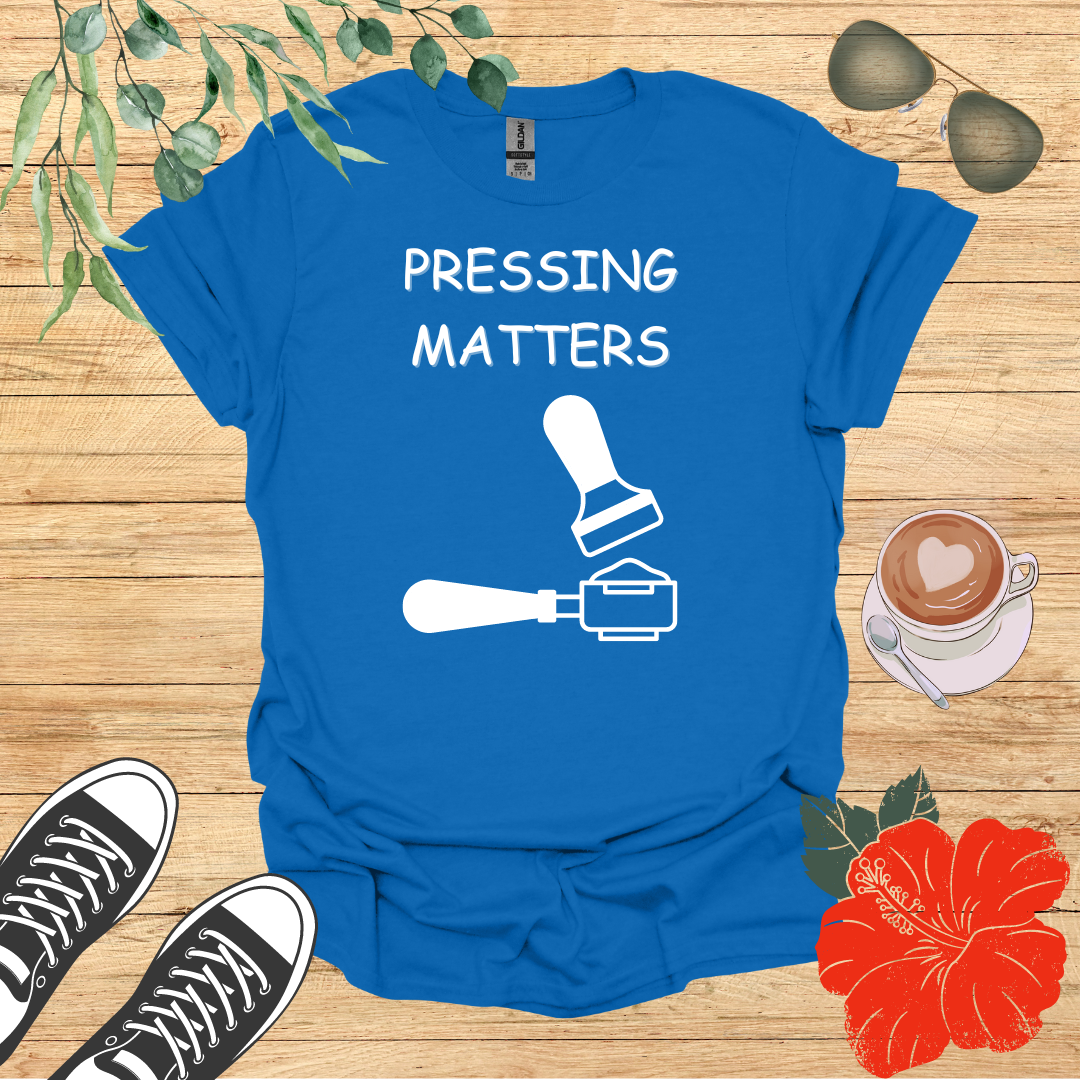 Pressing Matters T-Shirt